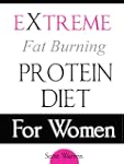The Extreme Fat Burning Protein Diet...