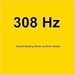 308 Hz Sound Healing Series by Brian Baxter (Audio CD - 2009)