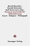 Produkt-Bild: Prozesse postmoderner Wahrnehmung. Kunst  Religion  P&auml;dagogik