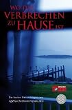 Wo das Verbrechen zu Hause ist: Die besten Einsendungen zum Agatha-Christie-Krimipreis 2010 - 