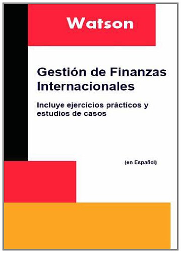Gestion De Finanzas Internacionales: Incluye Ejercicios Practicos Y Estudios De Casos (Spanish Edition)