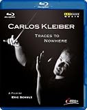 Carlos Kleiber - Traces to Nowhere [Blu-ray]