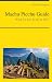 Books : Machu Picchu, Peru Travel Guide - What To See & Do in 2012