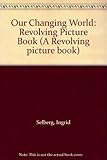Our changing world : a revolving picture book