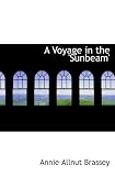 A Voyage in the 'Sunbeam': Our Home on the Ocean for Eleven Months