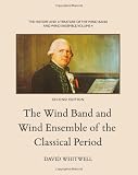The History and Literature of the Wind Band and Wind Ensemble: The Wind Band and Wind Ensemble of the Classical Period