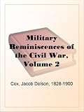 Military Reminiscences of the Civil War, Volume 2 November 1863-June 1865