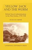 Yellow Jack and the worm : British naval administration in the West Indies, 1739-1748