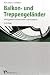 Balkon- und Treppengel&auml;nder: Richtig planen, konstruieren und montieren