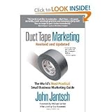 Duct Tape Marketing: The Worlds Most Practical Small Business Marketing Guide