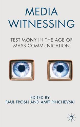 Media Witnessing: Testimony in the Age of Mass Communication