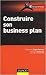 Construire son Business Plan Construire son Business Plan