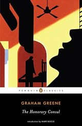 The Honorary Consul by Graham Greene
