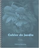 Mon bio jardin version relax : Cahier de jardin Mon bio jardin version relax : Cahier de jardin