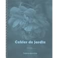Mon bio jardin version relax : Cahier de jardin