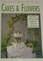 Cakes and Flowers (Romantic Settings for Wedding Cakes and         Receptions)