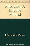 Piłsudski, a life for Poland