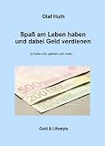 Spaß am Leben haben und dabei Geld verdienen