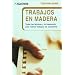 Trabajos en madera (Todo Para Saber/ All to Know) (Spanish Edition)