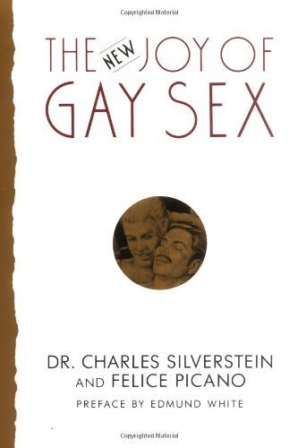 The New Joy of Gay Sex by Charles Silverstein, Felice Picano (1993) Paperback