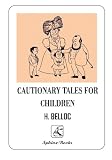 CAUTIONARY TALES FOR CHILDREN, (Illustrated Edition): English Books Series
