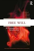 Free Will: A Contemporary Introduction (Routledge Contemporary Introductions to Philosophy)