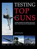  : Testing Top Guns: United States Air Force and Navy Test and Evaluation Squadrons