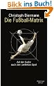Die Fu�ball-Matrix: Auf der Suche nach dem perfekten Spiel