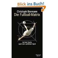Die Fu�ball-Matrix: Auf der Suche nach dem perfekten Spiel