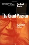 The Great Passion: An Introduction to Karl Barth's Theology