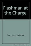 Flashman at the charge : from the Flashman papers 1854-1855