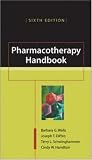 Pharmacotherapy Handbook (PHARMACOTHERAPY HANDBOOK) Barbara Wells, Joseph DiPiro, Terry Schwinghammer, Cindy Hamilton