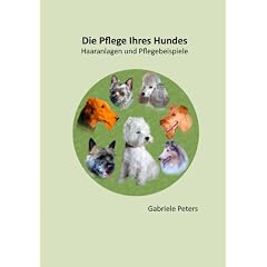 Die Pflege Ihres Hundes: Band 2 Haaranlagen und Pflegebeispiele