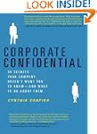 Corporate Confidential: 50 Secrets Yo...