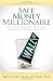 Safe Money Millionaire: The Secret to Growing Wealthy Without Losing Your Money In the Wall Street Roller Coaster by Brett Kitchen, Ethan Kap