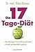 Produkt-Bild: Die 17-Tage-Di&auml;t: - Aus jahrelanger Praxiserfahrung entstanden - - Schnelle und dauerhafte Ergebnisse -