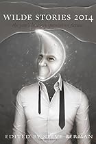 Wilde Stories 2014: The Year's Best Gay Speculative Fiction