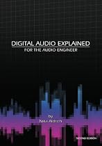 Digital Audio Explained: For The Audio Engineer