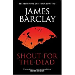 Shout For The Dead: The Ascendants of Estorea Book 2 (Gollancz S.F.)