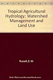 Tropical agricultural hydrology : watershed management and land use