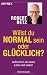Willst du normal sein oder gl�