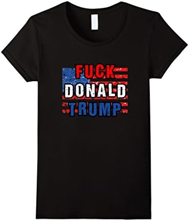 Women's F*CK Donald Trump Anti Trump T-Shirt Small Black