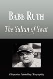 Babe Ruth - The Sultan of Swat (Biography)