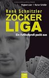Produkt-Bild: Ren&eacute; Schnitzler. Zockerliga: Ein Fu&szlig;ballprofi packt aus