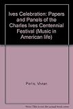 An Ives celebration : papers and panels of the Charles Ives Centennial Festival-Conference