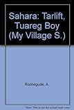 Tarlift, Tuareg boy : my village in the Sahara