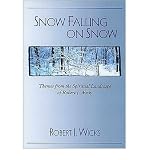 Produkt-Bild: SNOW FALLING ON SNOW: THEMES FROM THE SPIRITUAL LANDSCAPE OF ROBERT J. WICKS BY WICKS, ROBERT J.[PAPERBACK]