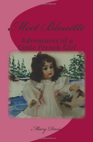 Meet Bleuette: Adventures of a Little French Girl