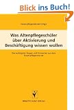 Was Altenpflegesch�ler �ber Aktivierung und Besch�ftigung wissen wollen: Die wichtigsten Fragen und Antworten aus dem forum.pflegenetz.net