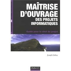Ma�trise d'ouvrage des projets informatiques : Guide pour le chef de projet